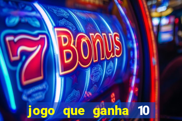 jogo que ganha 10 reais no cadastro